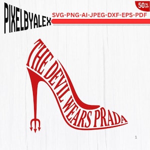 May include: A red high-heeled shoe silhouette with the text "THE DEVIL WEARS PRADA" inside. The shoe has a trident on the heel. The image also includes the text "PIXELBYALEX" and "SVG-PNG-AI-JPEG-DXF-EPS-PDF".