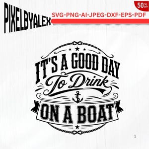 Può includere: Un design grafico nero su sfondo bianco con il testo IT'S A GOOD DAY To Drink ON A BOAT. Il design include un'icona centrale a forma di ancora, bordi decorativi a corda e stelle, con il testo PIXELBYALEX e i formati di file elencati sopra.