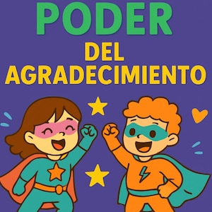 Könnte beinhalten: Illustration mit dem Text "EL SÚPER PODER DEL AGRADECIMIENTO" in Grün und Gelb. Zwei Cartoon-Superhelden, einer in Türkis und der andere in Orange, feiern. Sterne und Herzen schmücken den Hintergrund.