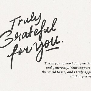 May include: A cream-colored card with the handwritten phrase "Truly Grateful for you." in black script. Below, a smaller paragraph expresses gratitude for kindness and generosity.