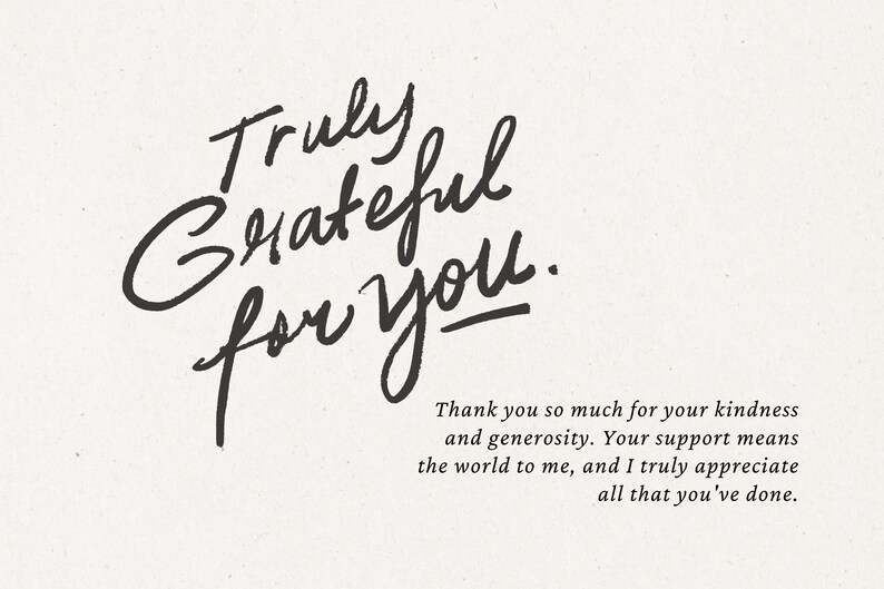 May include: A cream-colored card with the handwritten phrase "Truly Grateful for you." in black script. Below, a smaller paragraph expresses gratitude for kindness and generosity.