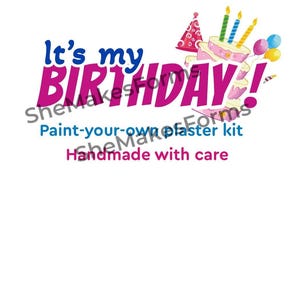 Könnte beinhalten: Weißer Hintergrund mit dem Text "It's my BIRTHDAY!" in Blau und Pink. Ein Kuchen mit Kerzen, Luftballons und einer Partyhütchen sind ebenfalls abgebildet. Der Text "Paint-your-own plaster kit" und "Handmade with care" sind ebenfalls enthalten.