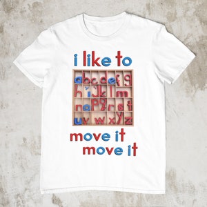 Montessori Movable Alphabet - I Like to Move It - Unisex Adult T-shirt