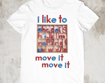 Montessori Movable Alphabet - I Like to Move It - Unisex Adult T-shirt
