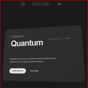K&ouml;nnte beinhalten: Eine dunkelgraue digitale Oberfl&auml;che mit dem Wort "Quantum" in gro&szlig;em wei&szlig;en Text. Die Oberfl&auml;che enth&auml;lt den Text "deployed_code" und "Multidimensional data visualization engine translating neural signatures into navigable spatial architecture." Schaltfl&auml;chen lesen "Initiate Sequence" und "View Artifacts."