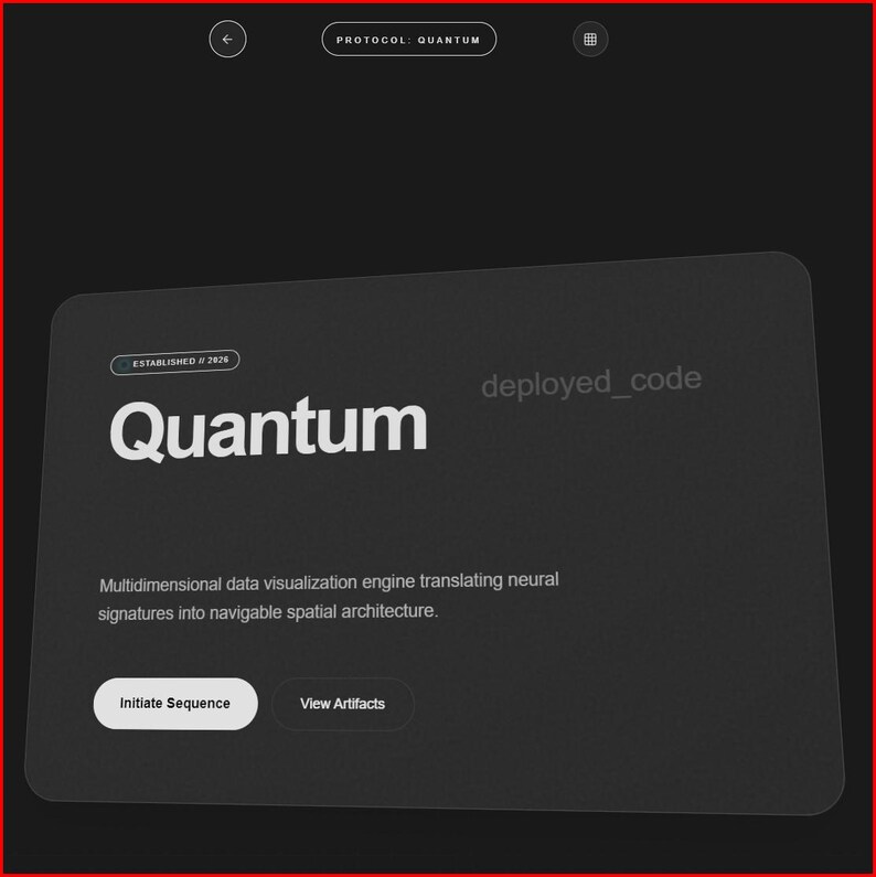 K&ouml;nnte beinhalten: Eine dunkelgraue digitale Oberfl&auml;che mit dem Wort "Quantum" in gro&szlig;em wei&szlig;en Text. Die Oberfl&auml;che enth&auml;lt den Text "deployed_code" und "Multidimensional data visualization engine translating neural signatures into navigable spatial architecture." Schaltfl&auml;chen lesen "Initiate Sequence" und "View Artifacts."
