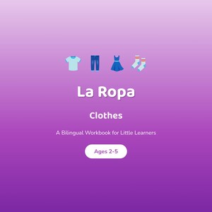 May include: A purple and lavender cover of a bilingual workbook for little learners. The title "La Ropa" is above the word "Clothes". The image includes illustrations of clothing items: a t-shirt, jeans, a dress, and socks. The workbook is for ages 2-5.