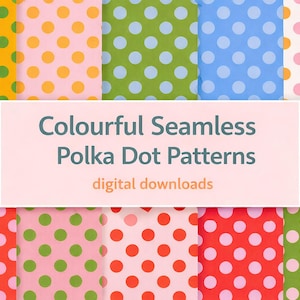 May include: A selection of colourful seamless polka dot patterns in various colour combinations, including yellow with green dots, pink with yellow dots, and green with blue dots. The image includes the text "Colourful Seamless Polka Dot Patterns digital downloads."