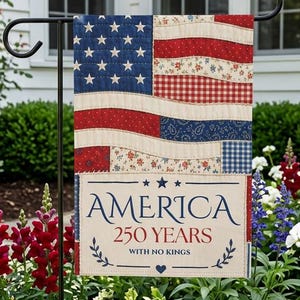 America's 250th Anniversary Garden Flag, No Kings Since 1776 Quilted Red White Blue