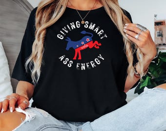 Funny Political Vote Democracy Tee, Smart Ass Energy Protest Humor Shirt