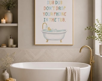 Funny Bathroom Sign, Rub a Dub Don't Drop Your Phone in Tub Wall Decor