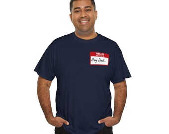Hey Dad Tee, Funny Name Tag T-Shirt with Clever Chest Print