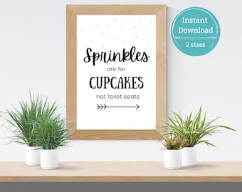 Sprinkles Are for Cupcakes Not Toilet Seats -Printable Bathroom Sign- Funny