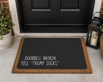 Funny Doormat - Doorbell Broken, Yell 'Trump Sucks' Welcome Mat