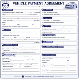 May include: Vehicle Payment Agreement form with sections for parties, balance, repayment plan, and terms. Includes fields for vehicle details, payment amounts, and signatures. Features a car graphic and the text "PLEASE KEEP A COPY OF THIS AGREEMENT FOR YOUR RECORDS."
