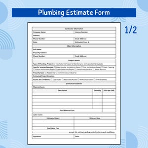 May include: A Plumbing Estimate Form with a blue header that reads "Plumbing Estimate Form". The form includes sections for contractor and client information, project details, and cost breakdowns. The form is labeled "1/2" in the upper right corner.