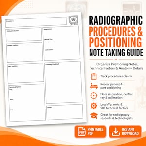 May include: A white printable PDF note-taking guide for radiographic procedures and positioning. The guide includes sections for procedure, clinical indication, patient position, and technical factors. The guide also includes the text "RADIOGRAPHIC PROCEDURES & POSITIONING NOTE TAKING GUIDE".