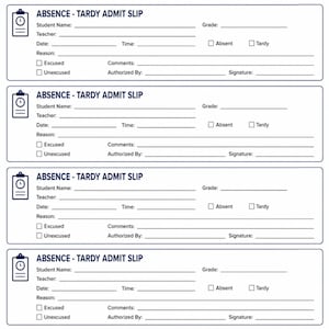 May include: Four identical white rectangular absence and tardy admit slips with dark blue text and a clipboard icon. Each form includes fields for student name, grade, teacher, date, time, reason, comments, authorized by, and signature.