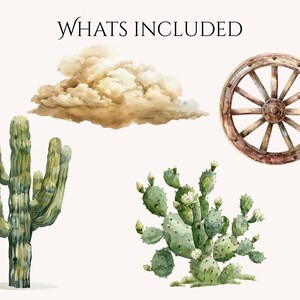 May include: Watercolor illustration featuring a saguaro cactus, prickly pear cactus, wooden wagon wheel, and a cloud. The text "Whats Included" is at the top. The image has a desert theme.