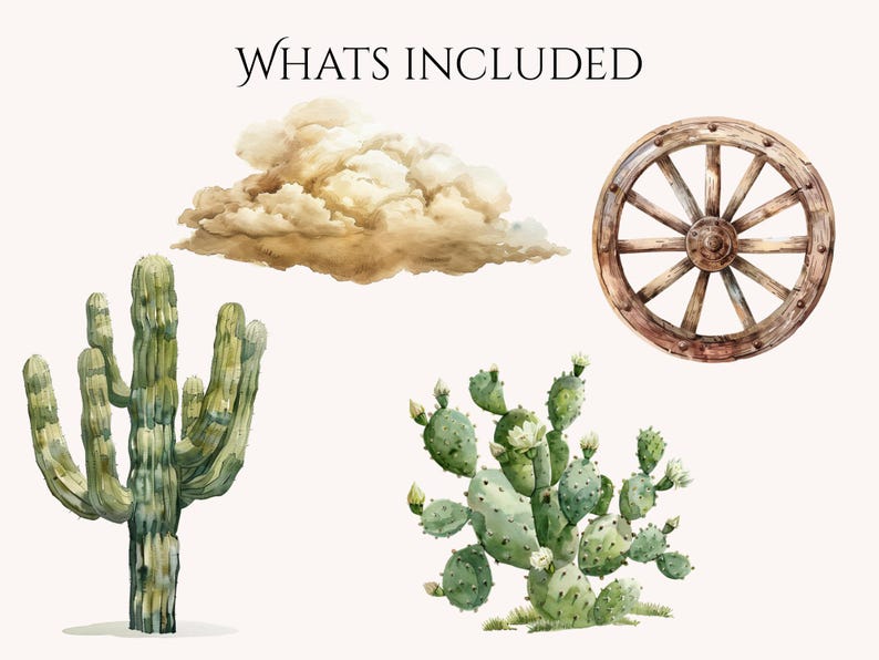May include: Watercolor illustration featuring a saguaro cactus, prickly pear cactus, wooden wagon wheel, and a cloud. The text "Whats Included" is at the top. The image has a desert theme.