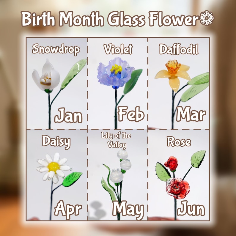 May include: A decorative graphic featuring six glass flower designs, each representing a birth month. The flowers include a snowdrop, violet, daffodil, daisy, lily of the valley, and rose. Each flower is labeled with its corresponding month: Jan, Feb, Mar, Apr, May, and Jun.