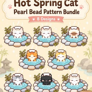 May include: A digital pattern bundle titled Hot Spring Cat Pearl Bead Pattern Bundle featuring 8 designs of pixel art cats in stone hot springs with bamboo accents and white towels on their heads, set against a light beige background.
