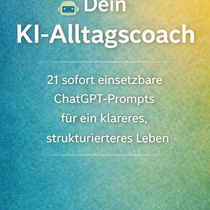 Op de afbeelding: Een teal en gele gradiënt achtergrond met witte tekst. De tekst luidt "Dein KI-Alltagscoach" en geeft "21 sofort einsetzbare ChatGPT-Prompts für ein klareres, strukturierteres Leben."