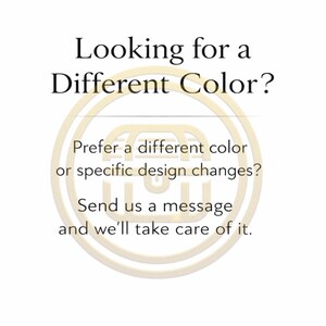 May include: White background with the text "Looking for a Different Color?" in black. Below, it says "Prefer a different color or specific design changes? Send us a message and we'll take care of it."