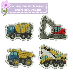 May include: Embroidered patches featuring construction vehicles: a cement mixer, excavator, dump truck, and crane. Each patch has a detailed design with a white border. The text "Construction Vehicle Patch Embroidery Designs" is at the top.
