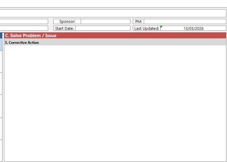 May include: A white document with a red and grey header. The document includes fields for "Sponsor", "Start Date", "PM", and "Last Updated: 13/03/2026". The document is labelled "C. Solve Problem / Issue" and "5. Corrective Action".