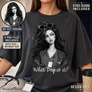 May include: A charcoal grey t-shirt featuring a black and white graphic illustration of a person with long wavy hair wearing glasses on their head, a stethoscope around their neck, and a badge holder, with the text What Day is it? printed below.
