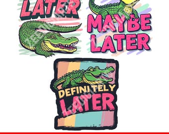 Later Gator PNG Bundle, Alligator Shirt Design PNG, Funny Crocodile Graphic Tee, Cute Gator Illustration png bundle, Wildlife Animal Clipart