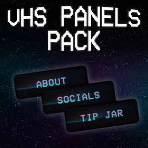 May include: Digital art pack with the text "VHS PANELS PACK" in white pixelated font. Three rectangular panels below display the words "ABOUT", "SOCIALS", and "TIP JAR" in a retro, neon style against a dark, starry background.