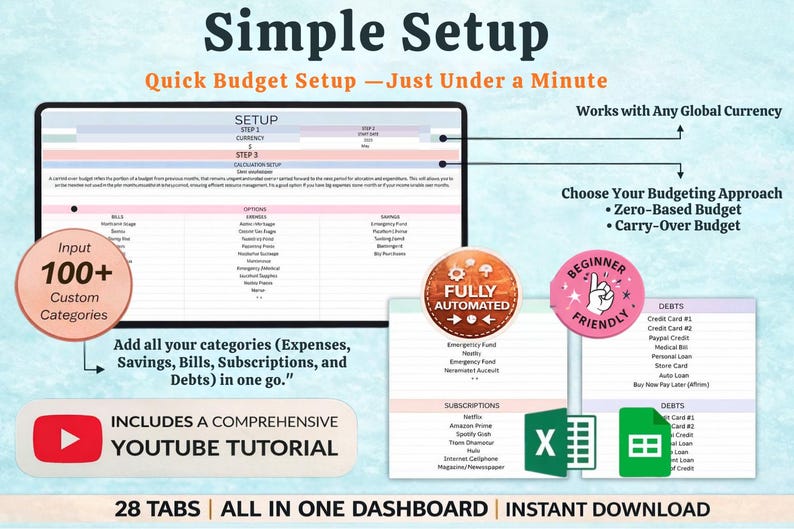 May include: A digital budgeting dashboard with the title "Simple Setup" and the text "Quick Budget Setup - Just Under a Minute." It includes options for custom categories, a YouTube tutorial, and is beginner-friendly. The dashboard is fully automated and works with any global currency.