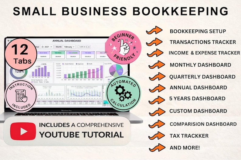 May include: A laptop screen displaying a small business bookkeeping dashboard with charts and graphs. The image includes text such as "12 Tabs", "Beginner Friendly", and "Includes a Comprehensive YouTube Tutorial". Features include bookkeeping setup and various trackers.
