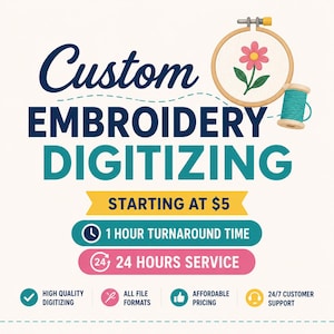 May include: A graphic featuring the text Custom Embroidery Digitizing, Starting at $5, 1 Hour Turnaround Time, and 24 Hours Service. It includes icons of an embroidery hoop with a pink flower, a spool of teal thread, a clock, and checkmarks.