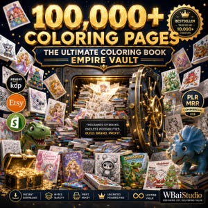 May include: A digital collection titled 100,000+ Coloring Pages The Ultimate Coloring Book Empire Vault, featuring a large open bank vault filled with stacks of coloring books, surrounded by various illustrated pages and two dinosaur figures.