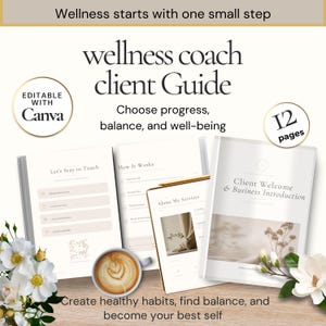 May include: A 12-page wellness coach client guide template featuring text that reads Wellness starts with one small step, wellness coach client Guide, Choose progress, balance, and well-being, Let's Stay in Touch, How It Works, About My Services, and Client Welcome & Business Introduction.
