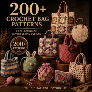May include: A collection of various crochet bags including square granny square totes, round purses, a green bunny-shaped bag, a drawstring pouch, and a rectangular clutch, with text reading 200+ CROCHET BAG PATTERNS and DIGITAL COLLECTION.