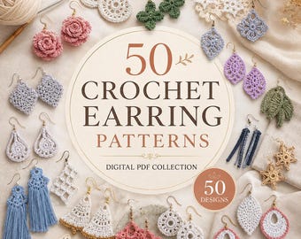 May include: A digital PDF collection titled 50 Crochet Earring Patterns featuring 50 designs. The image displays a variety of handmade crochet earrings in diverse shapes, including flowers, leaves, stars, and tassels, in colours like pink, blue, white, and green.