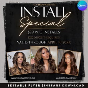 May include: Black and gold flyer with the text "INSTALL Special" and "$99 WIG INSTALLS". Includes three images of women with long, wavy hair. The flyer also includes website and social media handles.