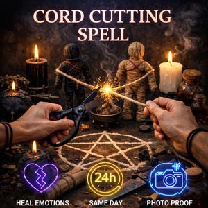 May include: Image of a cord cutting spell with the text "CORD CUTTING SPELL". The image shows a pair of scissors cutting a cord, with two voodoo dolls in the background. The image also includes candles, a pentagram, and icons that say "HEAL EMOTIONS", "SAME DAY", and "PHOTO PROOF".