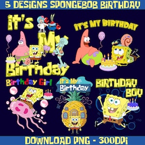 May include: A navy blue graphic featuring SpongeBob SquarePants and friends with birthday-themed text. The design includes the phrases "It's My Birthday", "Birthday Girl", and "Birthday Boy". The image also includes the text "5 DESIGNS SPONGEBOB BIRTHDAY" and "DOWNLOAD PNG - 300DPI".