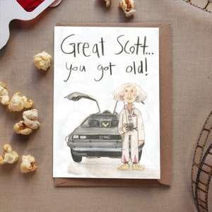 Great Scot... you got old - DELETED SCENES greeting cards - birthday back to the future movies film cinema 80s pop culture humour funny doc
