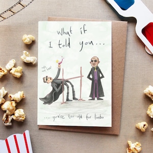 Trop vieux pour Limbo - Carte d'anniversaire Matrix - Illustration d'humour drôle de film de fan de Neo Morpheus geek faite au Royaume-Uni Keanu Reeves vieillesse