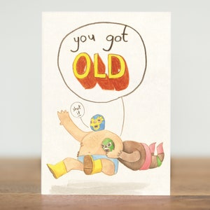 El Macho, cartes de vœux - tu as vieilli, lutteur mexicain, le comte gris, fête des garçons, anniversaire, vieillesse, humour, drôle wwe wcw ufc, lutte