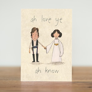 Ah love ye - valentines day card - Sci-fi Star Wars Han Solo Princess Leia romantic valentines day boyfriend husband scottish I love you