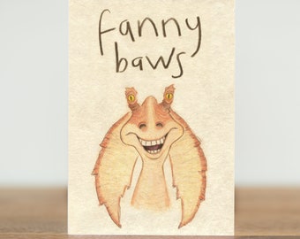 Stars are Braw, greeting cards - fanny baws - Sci-fi, Star Wars, jar jar Binks, humour, the prequels, phantom menace, birthday,