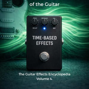 May include: Black guitar effects pedal with the text "TIME-BASED EFFECTS" and control knobs for Delay, Feedback, and Mix. The image also includes the text "The Second Dimension of the Guitar" and "The Guitar Effects Encyclopedia Volume 4."