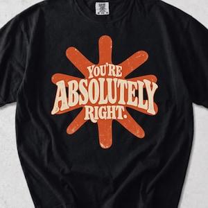 Lustiges KI-Shirt: „Du hast absolut Recht!“ – KI-Humor für Programmierer, Entwickler und Technikbegeisterte.